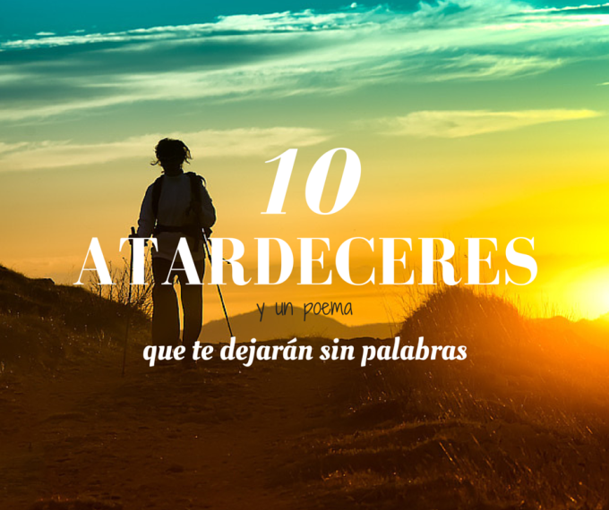10 Atardeceres Espanoles Y Un Poema Que Te Dejaran Sin Palabras